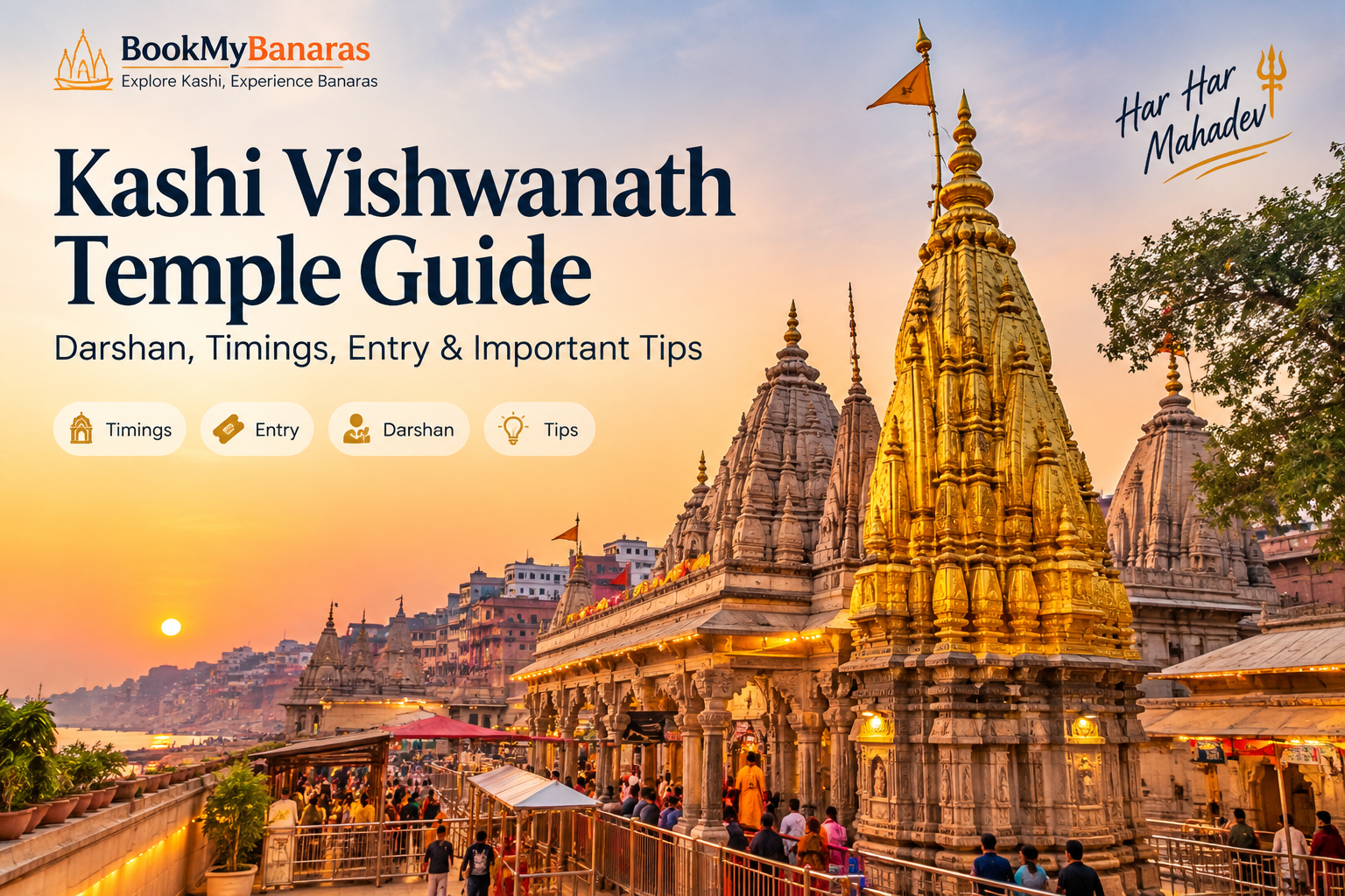 Kashi Vishwanath Temple Guide: Darshan, Timings, Entry & Important Tips