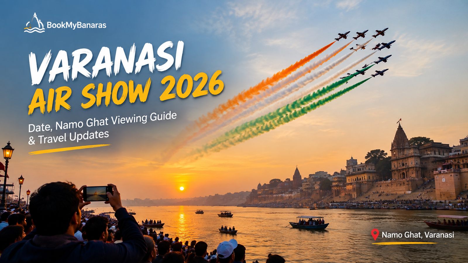 Varanasi Air Show 2026: Date, Namo Ghat Viewing & Travel Guide